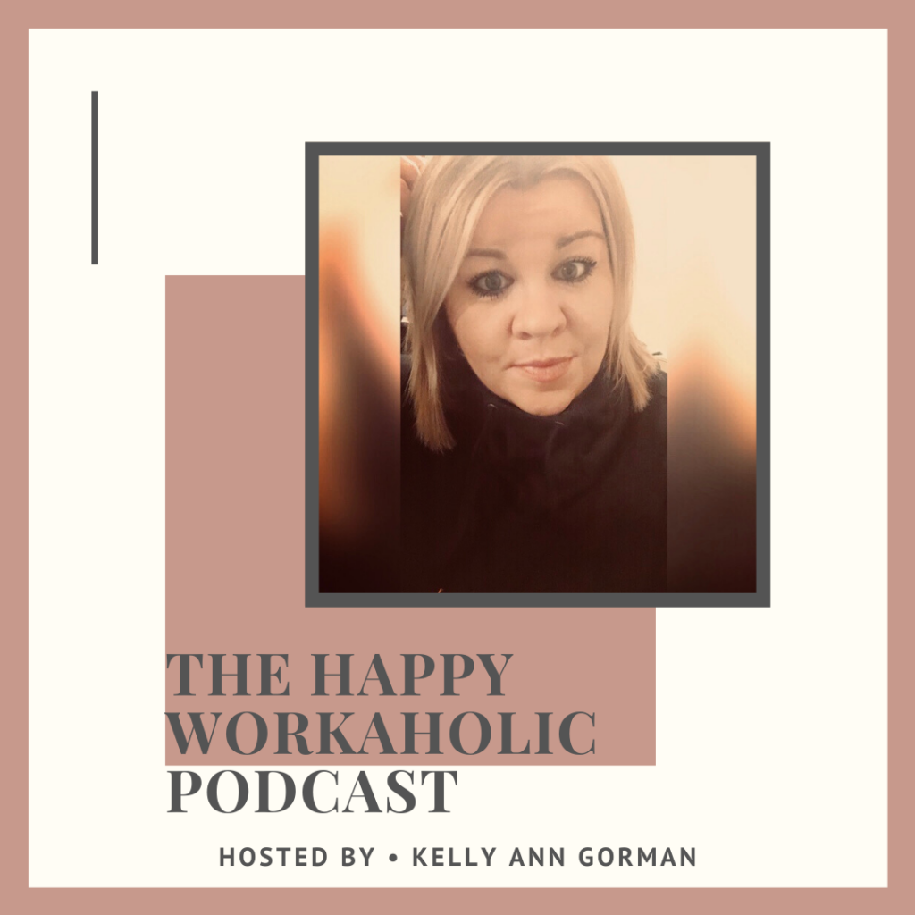 THE HAPPY WORKAHOLIC PODCAST